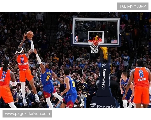 亚历山大末节12分，雷霆关键时刻锁定胜局压制掘金反扑